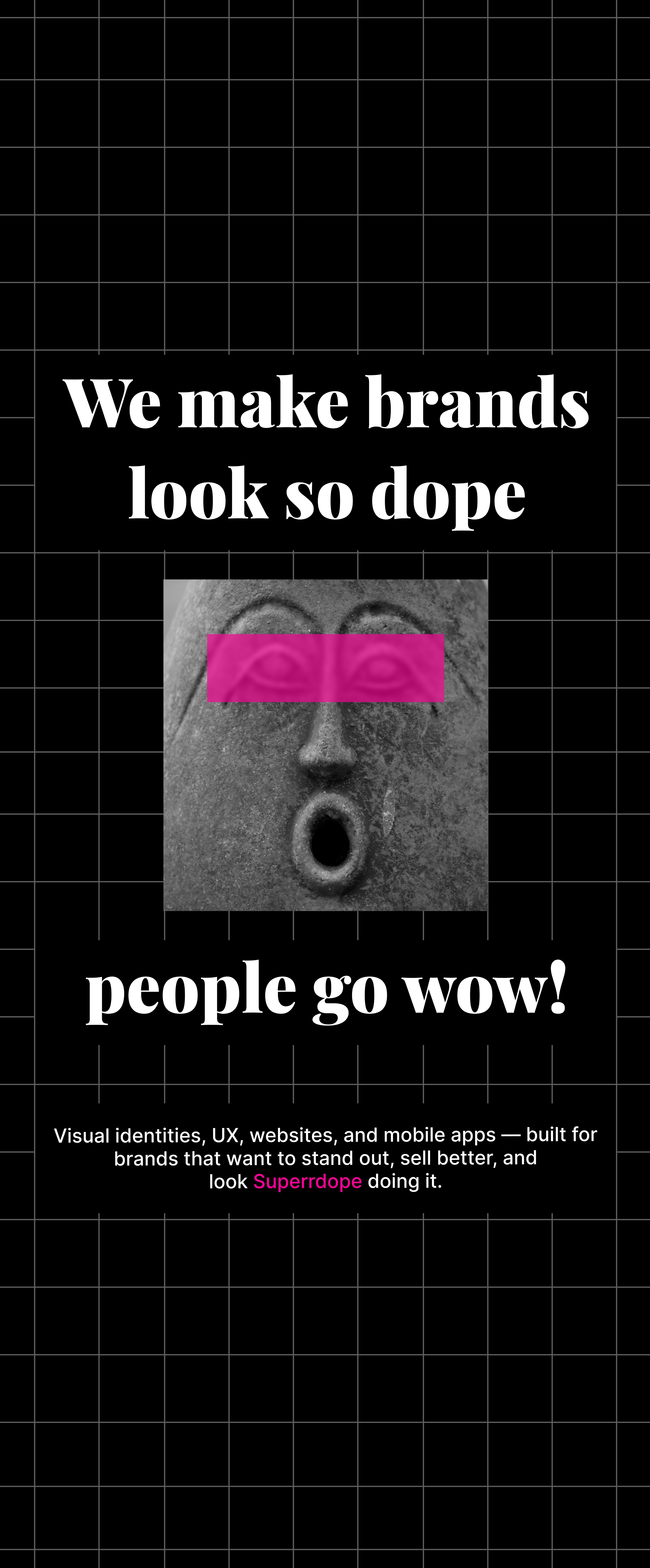 We make brands look so dope, people go wow